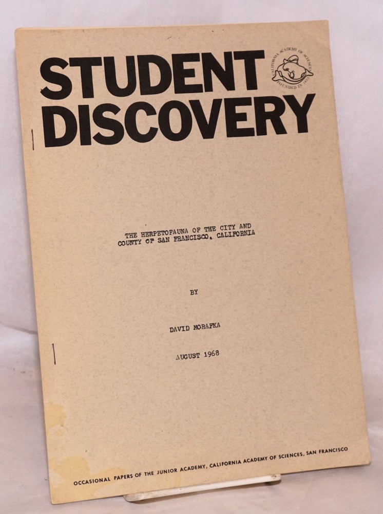 Cat.No: 198573 Student Discovery: The Herpetofauna of the City and County of San Francisco, California. David Morafka.