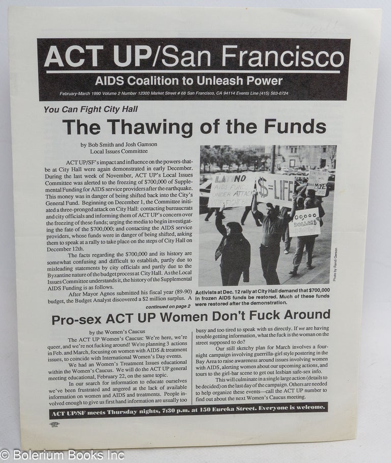 Cat.No: 198593 ACT UP / San Francisco: AIDS Coalition to Unleash Power; vol. 2, #1, February-March 1990: the Thawing of Funds. Bob Smith, Josh Gamson.