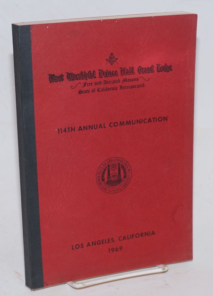 Cat.No: 198729 Proceedings of the M. W. Prince Hall Grand Lodge; free and accepted masons of the State of California, one hundred and fourteenth annual communication, held at Los Angeles, California, July 21-23, 1969, A.L. 5969. Prince Hall.