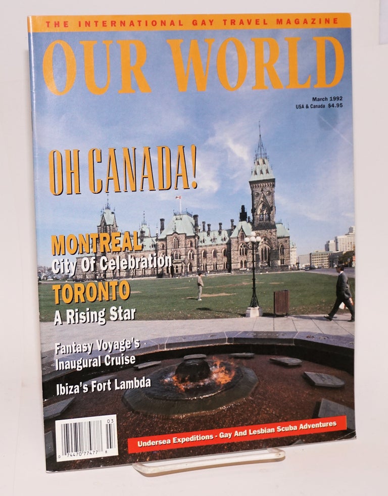 Cat.No: 198775 Our World: the international gay travel magazine; vol. 4, #2, March 1992; Oh Canada! Wayne Whiston.