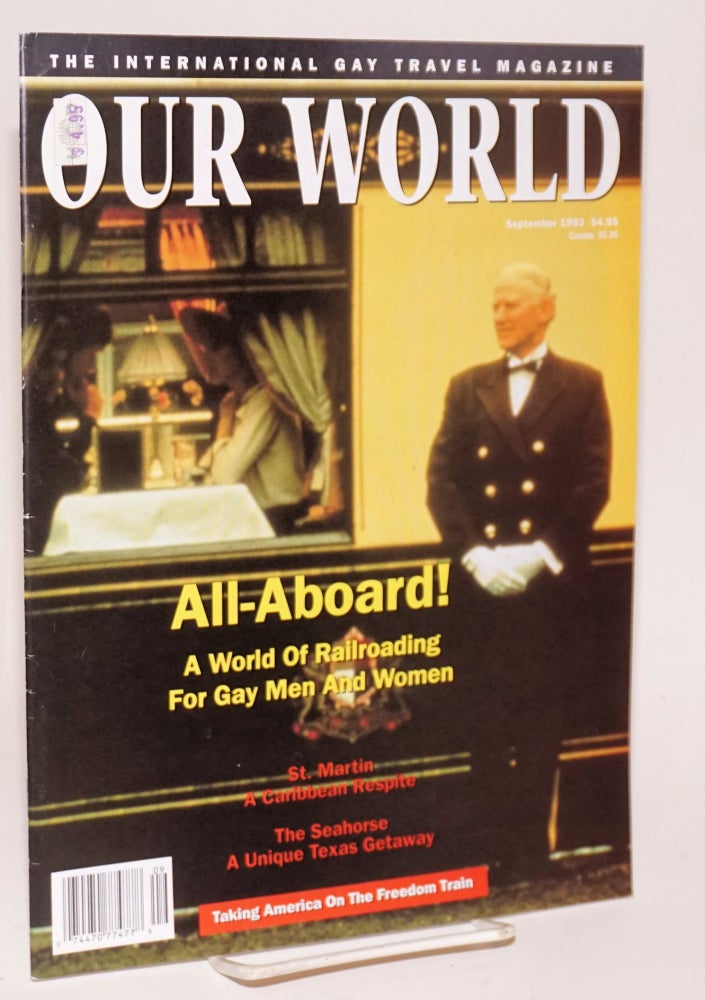 Cat.No: 198778 Our World: the international gay travel magazine; volume 5, number 7, September 1993 All-Aboard - railroading. Wayne Whiston.