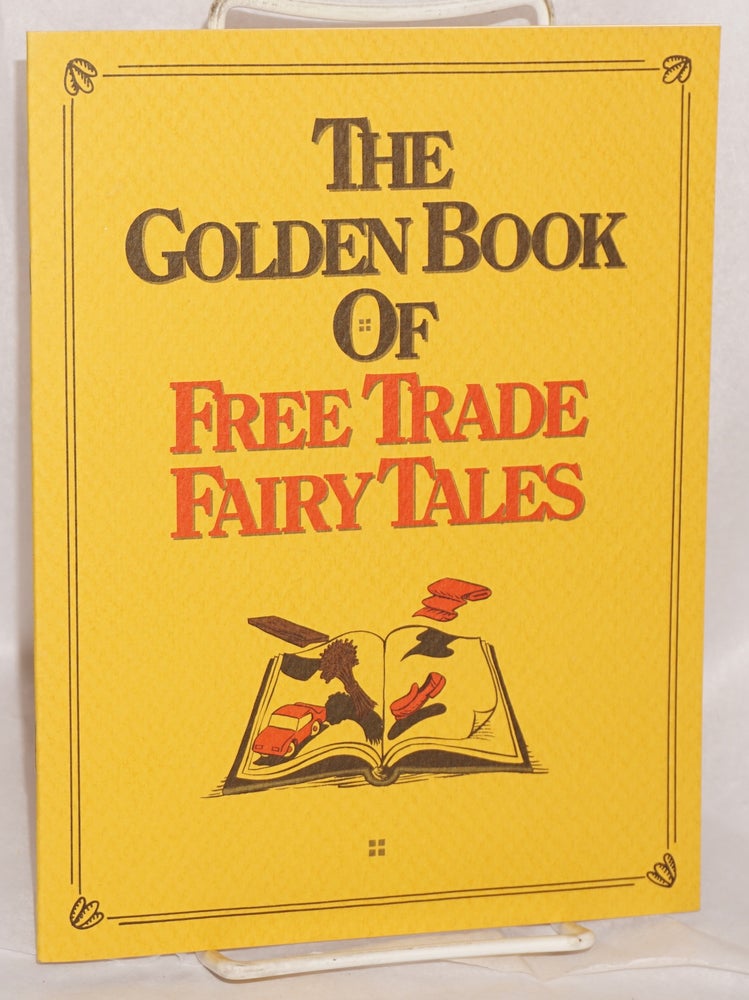 Cat.No: 198791 The golden book of free trade fairy tales. American Federation of Labor, Congress of Industrial Organizations, AFL-CIO.