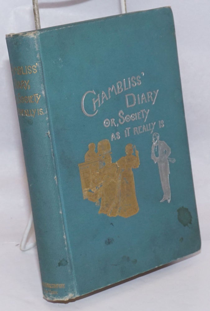 Cat.No: 198927 Chambliss' diary; or society as it really is fully illustrated with over fifty copper-plate half-tones and photo-engravings. including twenty-five society pictures by Laura E. Foster. William H. Chambliss, Laura E. Foster.