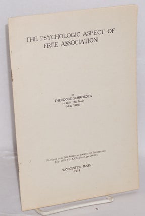 Cat.No: 198956 The psychologic aspect of free association. Theodore Schroeder