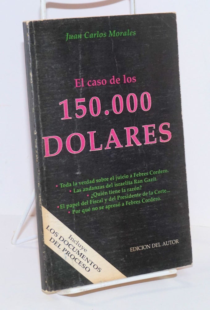 Cat.No: 199073 El caso de los 150,000 dólares. Juan Carlos Morales.