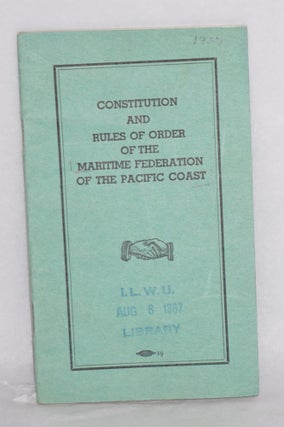 Cat.No: 199234 Constitution and rules of order of the Maritime Federation of the Pacific...