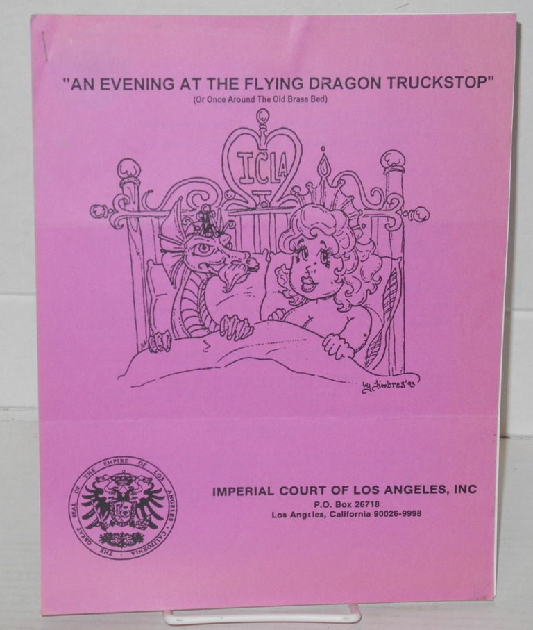 Cat.No: 199329 "An evening at the Flying Dragon Truckstop" (or Once around the old brass bed). Inc Imperial Court of Los Angeles.