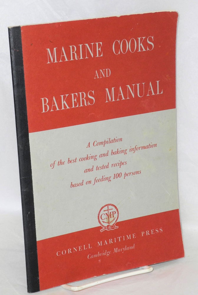 Cat.No: 199474 Marine cooks and bakers manual: A compilation of the best cooking and baking information and tested recipes based on feeding 100 persons