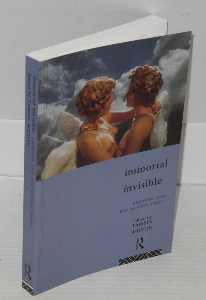Cat.No: 199518 Immortal invisible: lesbians and the moving image. Tamsin Wilton, Julia Knight Cindy Patton, Hilrat Hinds.