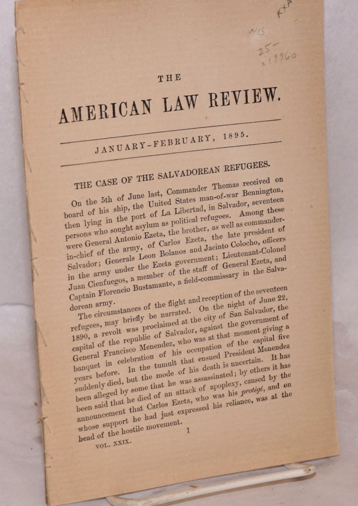 Cat.No: 19960 The Case of the Salvadorean Refugees; disbound from The American Law Review, January-February, 1895, vol. XXIX. John Bassett Moore.