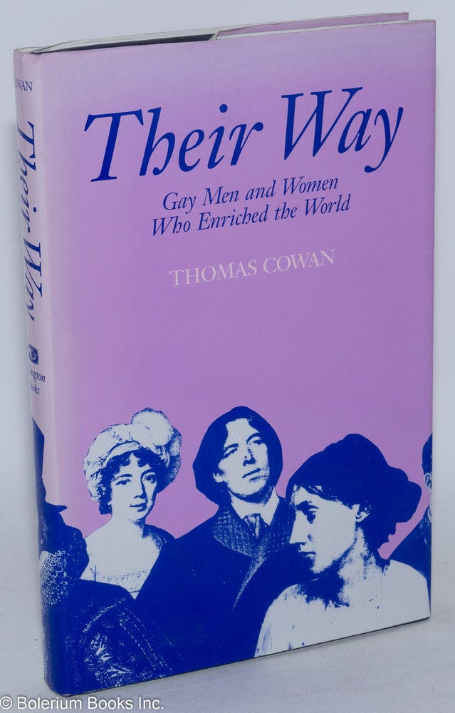 Cat.No: 19999 Their way; gay men and women who enriched the world. Thomas Cowan.