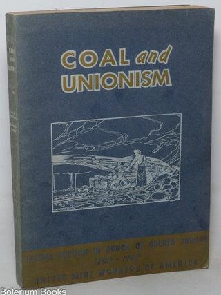 Cat.No: 20 Coal and unionism: a history of the American coal miners' unions. Special...