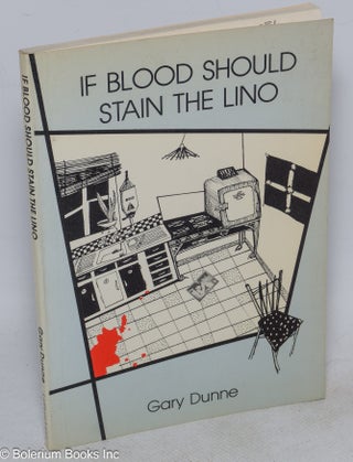 Cat.No: 200081 If Blood Should Stain the Lino. Gary Dunne