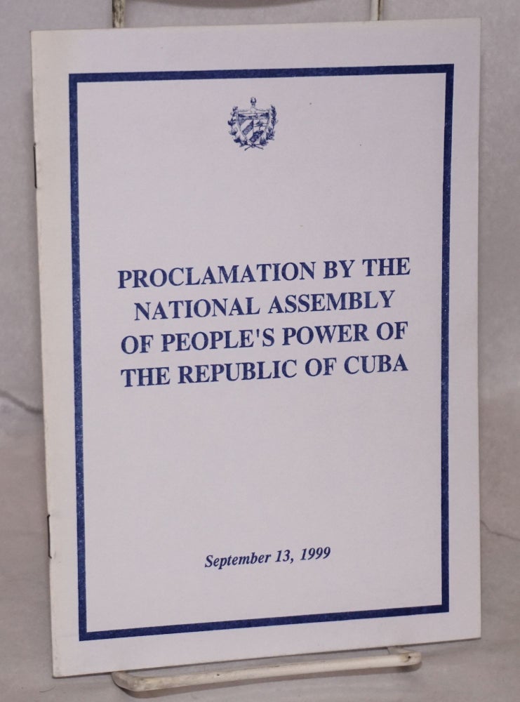 Cat.No: 200122 Proclamation by the National Assembly of People's Power of the Republic of Cuba. September 13, 1999. National Assembly Cuba.