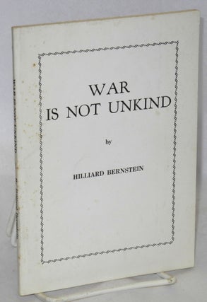 Cat.No: 200145 War is not unkind. Hilliard Bernstein