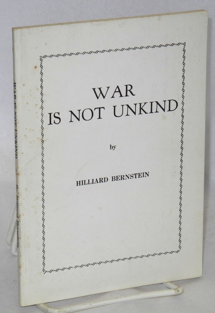 Cat.No: 200145 War is not unkind. Hilliard Bernstein.