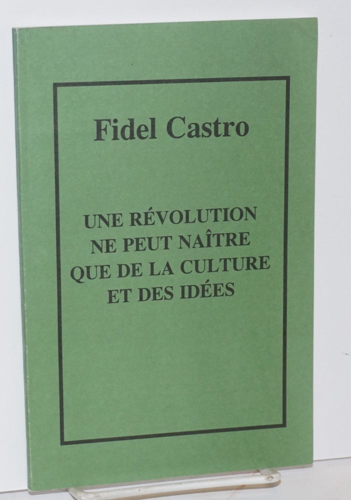 Cat.No: 200359 Une révolution ne peut naître que de la culture et des idées. Allocution prononcée au Grand Amphithéâtre de l'Université centrale du Venezuela, le 3 février 1999. Bref prologue de l'auteur. Fidel Castro.