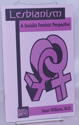 Cat.No: 200429 Lesbianism: a socialist-feminist perspective. Susan Williams