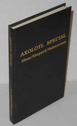 Axolotl Special #1: Aymara: Lucius Shepard, introduction by John Kessel; The Revelations and Pursuits of Timith, Son of Timith: Jessica Amanda Salmonson, introduction by Thomas Ligotti; [and] Fill it With Regular: Michael Shea, introduction by Bruce Sterling