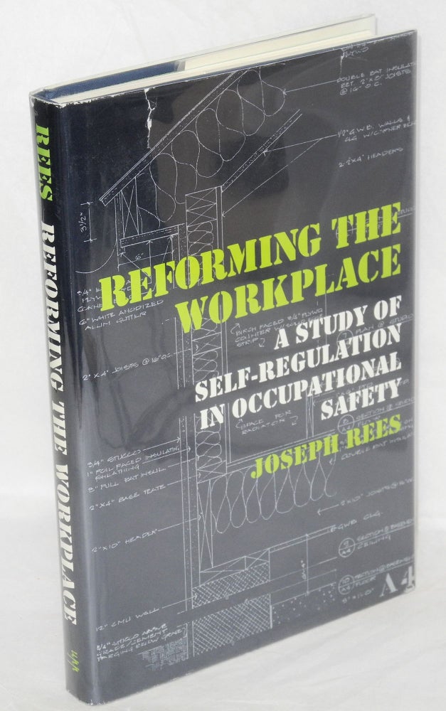 Cat.No: 20062 Reforming the workplace; a study of self-regulation in occupational safety. Jospeh V. Rees.