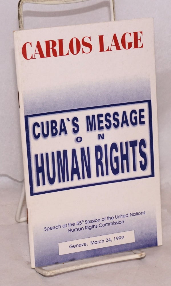 Cat.No: 200667 Cuba's Message on Human Rights; Speech at the 55th Session of the United Nations Human Rigths [sic] Commission, Geneve, March 24, 1999. Carlos Lage Davila.