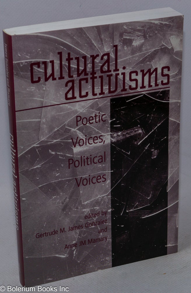 Cat.No: 200767 Cultural Activisms; Poetic Voices, Political Voices. Gertude M. James Gonzalez, Anne JM Mamary.