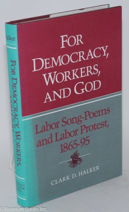Cat.No: 20087 For democracy, workers, and god; labor song-poems and labor protest,...