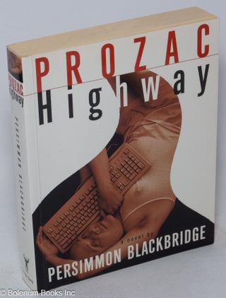 Cat.No: 200912 Prozac Highway: a novel. Persimmon Blackbridge