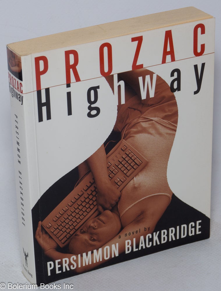 Cat.No: 200912 Prozac Highway: a novel. Persimmon Blackbridge.