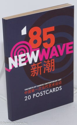 Cat.No: 200941 '85 New Wave: the birth of Chinese contemporary art / '85 xin chao:...