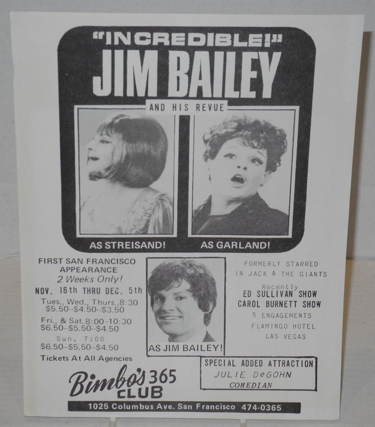 Cat.No: 201044 Incredible! Jim Bailey and his revue: as Streisand! as Garland! as Jim Bailey! [handbill] First San Francisco appearance Bimbo's 365 Club. Jim Bailey.