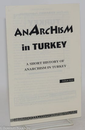 Cat.No: 201097 Anarchism in Turkey: A Short History of Anarchism in Turkey. Mine Ege