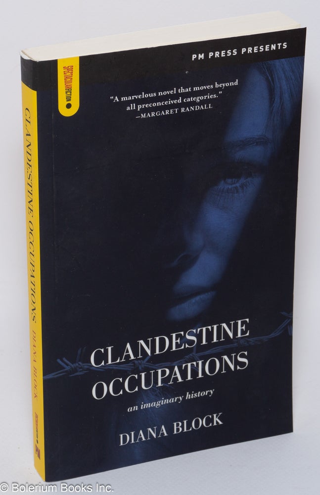 Cat.No: 201109 Clandestine Occupations: an imaginary history. Diana Block.