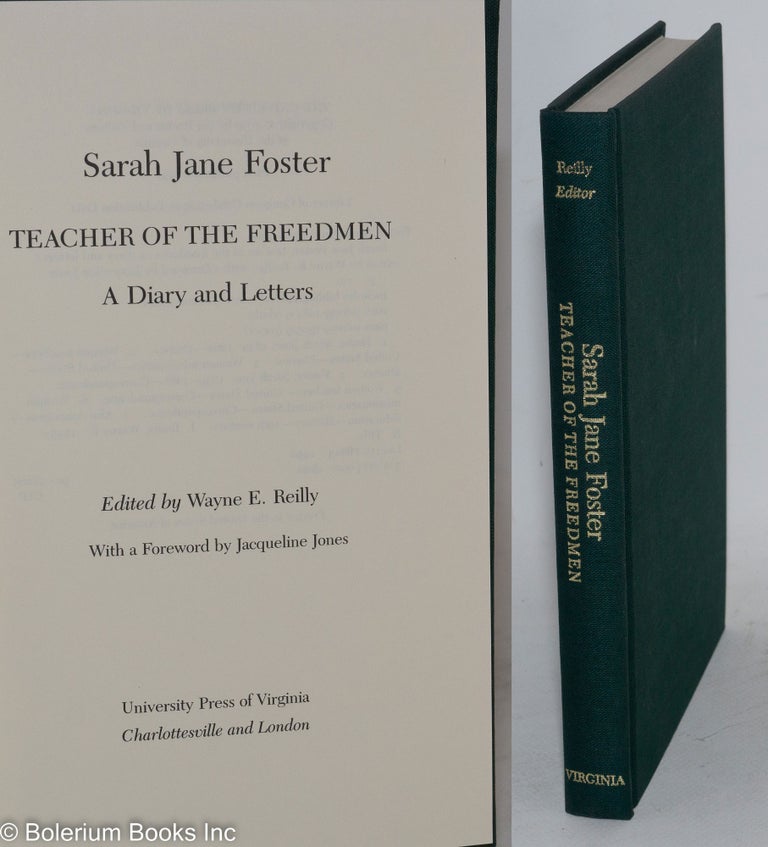 Cat.No: 20117 Teacher of the freedmen; a diary and letters, edited by Wayne E. Reilly, with a foreword by Jacqueline Jones. Sarah Jane Foster.