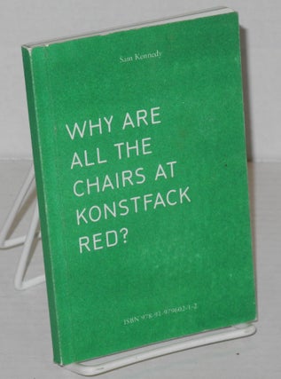 Cat.No: 201278 Why Are All the Chairs at Konstfack Red? Sam Kennedy