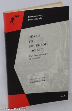 Cat.No: 201288 Death to Bourgeois Society: The Propagandists of the Deed. Mitchell...