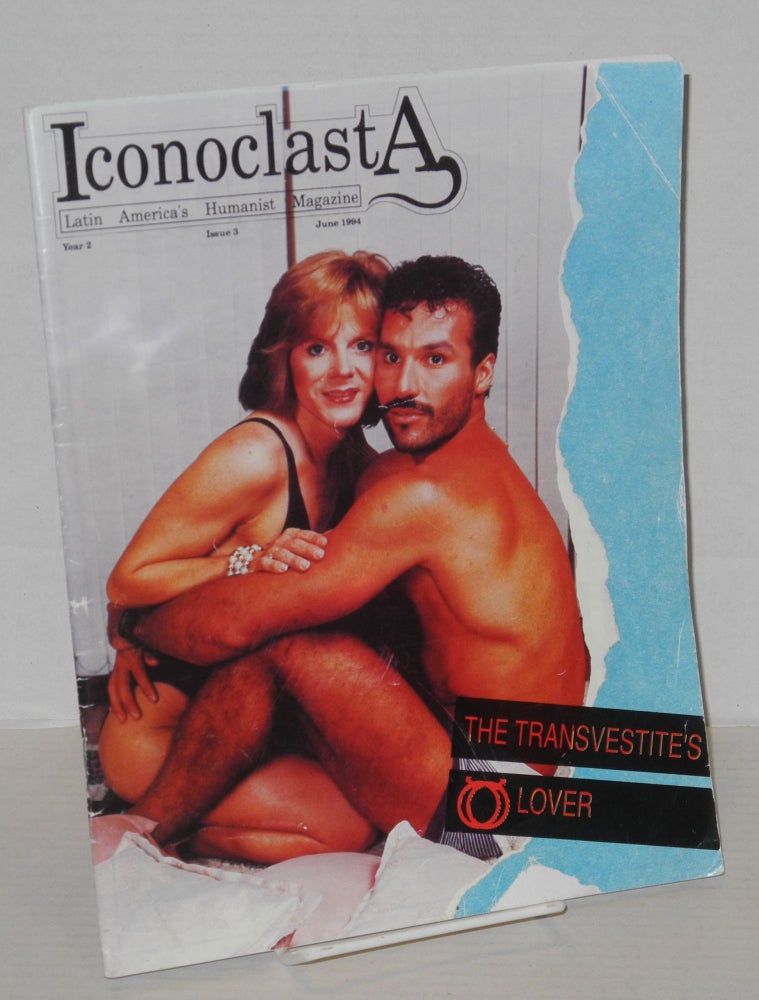 Cat.No: 201296 IconoclastA: Latin America's humanist magazine; year 2, issue 3, June, 1994: the transvestite's lover. Jacobo Schifter, Jose Toro Alfonso, Johnny Madrigal Pana, Michael Ruse.