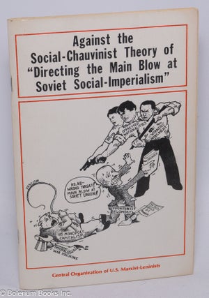 Cat.No: 201504 Against the social-chauvinist theory of "Directing the main blow at Soviet...