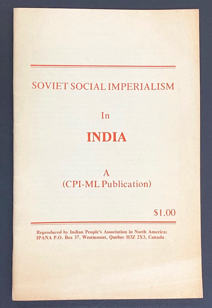 Cat.No: 201529 Soviet social imperialism in India (a CPI-ML publication). Communist Party of India, Marxist-Leninist.