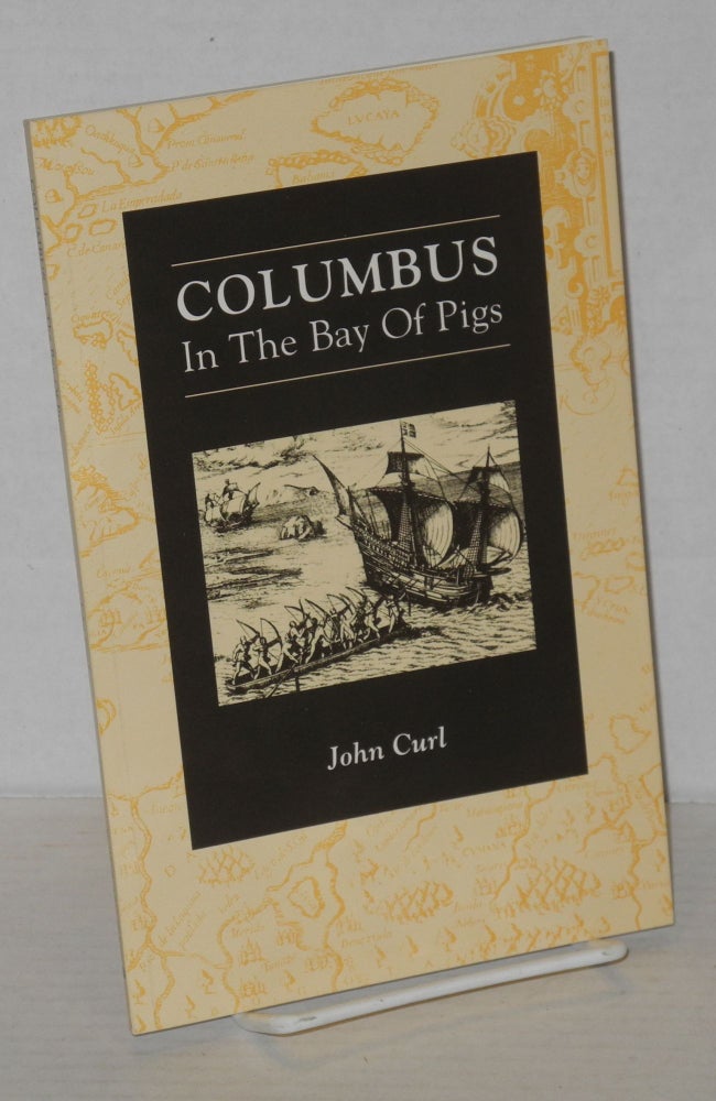 Cat.No: 201618 Columbus in the Bay of Pigs. John Curl.