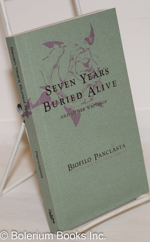 Cat.No: 201694 Seven Years Buried Alive and other writings. Biofilo Panclasta, Vicente R. Lizcano.