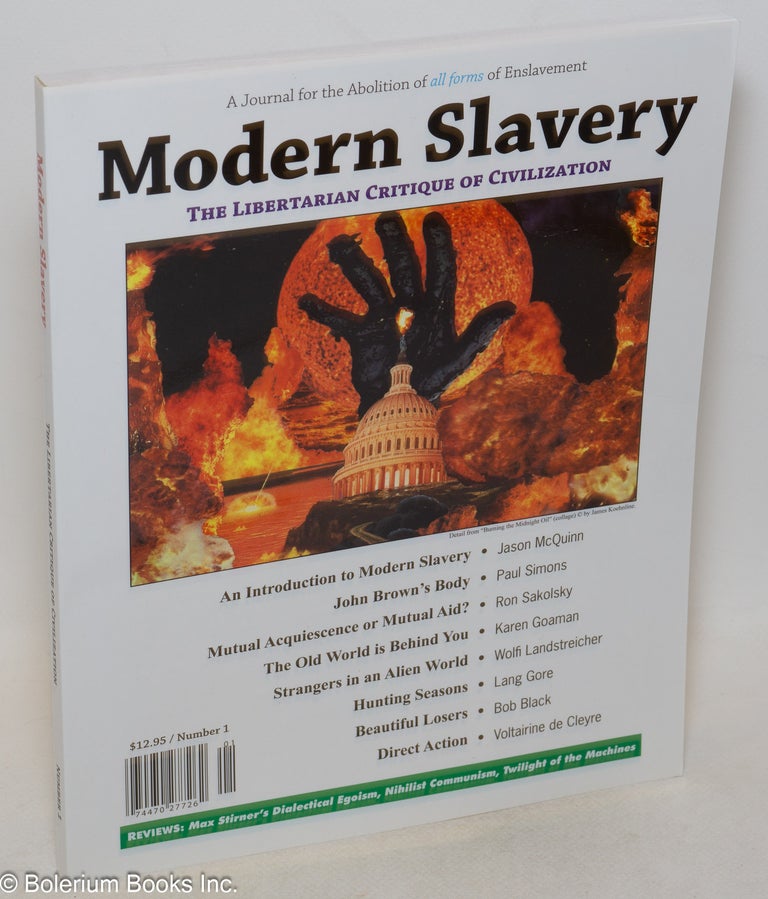 Cat.No: 201791 Modern Slavery No. 1 (Spring/Summer 2012) the Libertarian Critique of Civilization. Jason McQuinn, Paul Simons.
