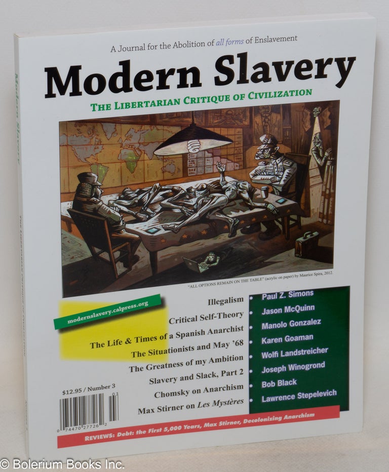 Cat.No: 201799 Modern Slavery No. 3 (Spring/Summer 2014) the Libertarian Critique of Civilization. Jason McQuinn, Paul Simons.