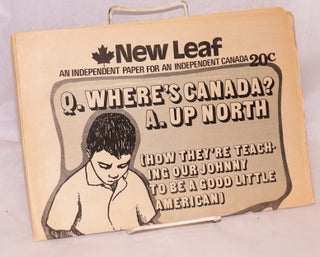 New leaf: an independent paper for independent Canada; Vol. II no. 1