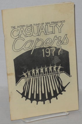 Cat.No: 201897 Casualty Capers, 1977. Inter-Club Fund of San Francisco