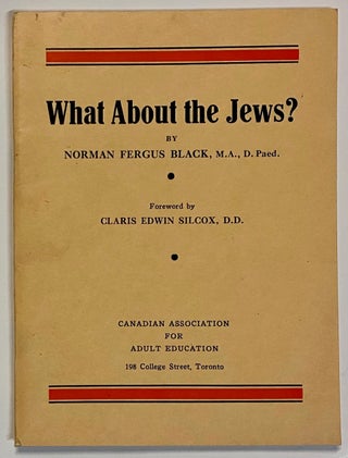 Cat.No: 201912 What about the Jews? Foreword by Claris Edwin Silcox. Norman Fergus Black