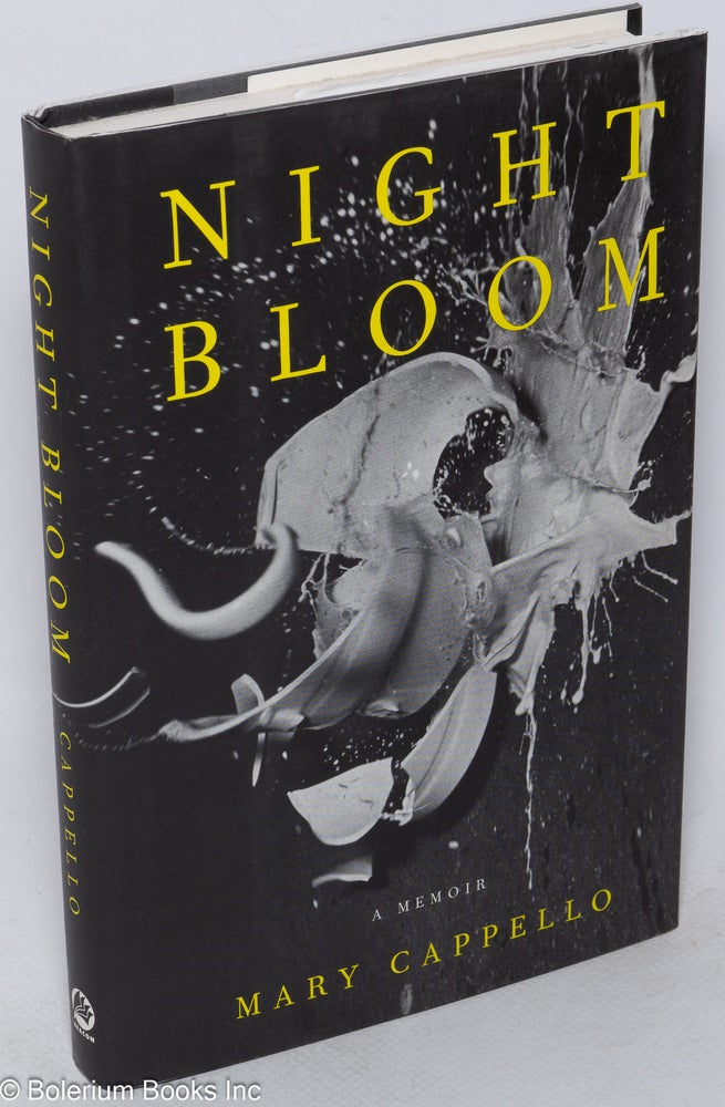 Cat.No: 201950 Night Bloom: a memoir. Mary Cappello.