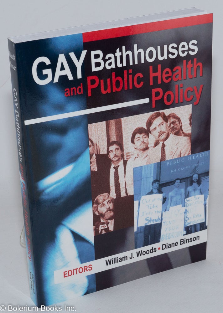 Cat.No: 202087 Gay Bathhouses and Public Health Policy. William J. Woods, Diane Binson, Alan Berubé.
