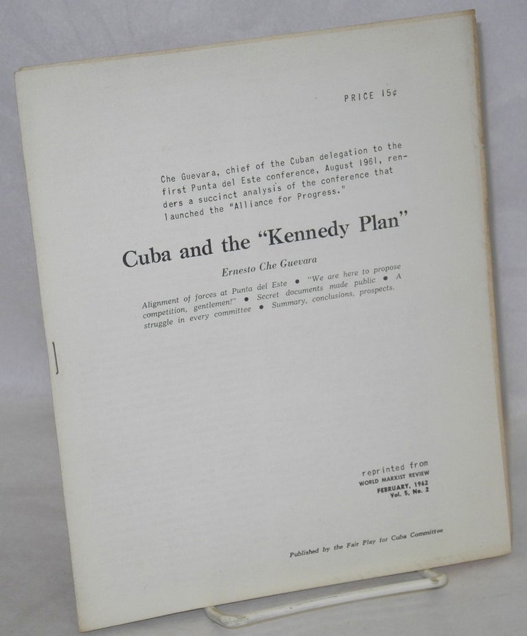 Cat.No: 202129 Cuba and the "Kennedy Plan." Alignment of forces at Punta del Este. "We are here to propose competition, gentlemen!" Secret documents made public. A struggle in every committee. Summary, conclusions, prospects. Ernesto Che Guevara.