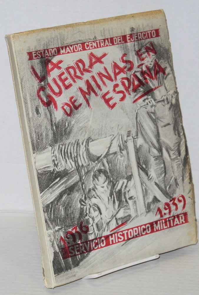 Cat.No: 202159 Guerra de minas en España (1936-1939). Contribución al estudio de esta modalidad de nuestra guerra de liberación. Spain. Servicio Histórico Militar.